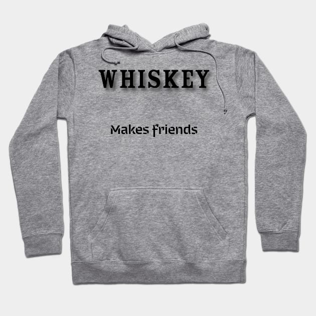 Whiskey: Makes friends Hoodie by Old Whiskey Eye